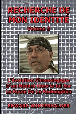 Recherche De Mon Identité (Vol 2): L'évolution Chronologique D'un Motard Hors-la-loi Sur La Route De La Rédemption