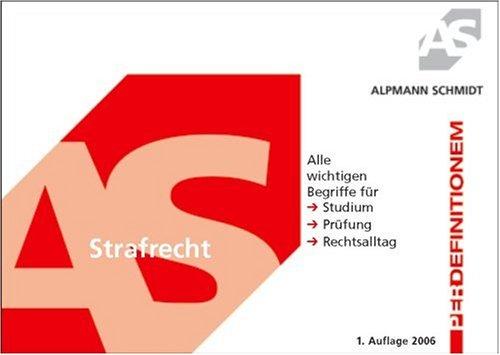 Definitionen Strafrecht -Begriffe für Studium, Prüfung und Rechtsalltag