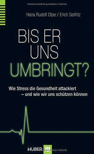 Bis er uns umbringt?: Wie Stress Körper und Gehirn attackiert - und wie wir uns schützen können