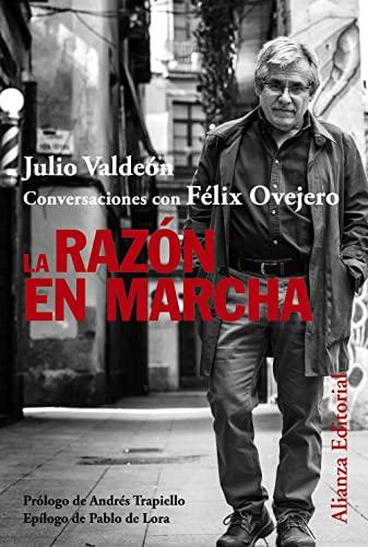 La razón en marcha: Conversaciones con Félix Ovejero (Alianza Ensayo, Band 903)