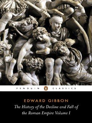 The History of the Decline and Fall of the Roman Empire: 1 (Penguin Classics)