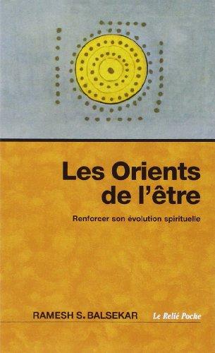 Les orients de l'être : renforcer son évolution spirituelle. Rencontre avec le successeur de Nisargadatta Maharadj