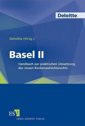 Basel II: Handbuch zur praktischen Umsetzung des neuen Bankenaufsichtsrechts