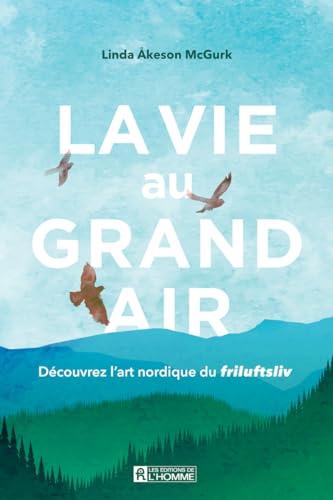 La vie au grand air: Découvrez l'art nordique du friluftsliv