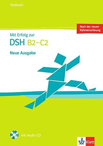 Mit Erfolg zur DSH B2 - C2: Testbuch mit Audio-CD. Testbuch mit Audio-CD