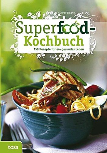 Superfood-Kochbuch: Mit gesundem Essen gezielt vorbeugen