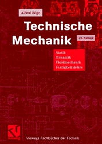 Technische Mechanik. Statik - Dynamik - Fluidmechanik - Festigkeitslehre (Viewegs Fachbücher der Technik)