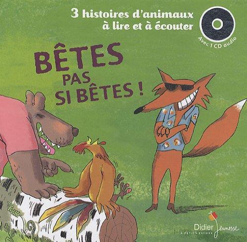 Bêtes pas si bêtes ! : 3 histoires d'animaux à lire et à écouter