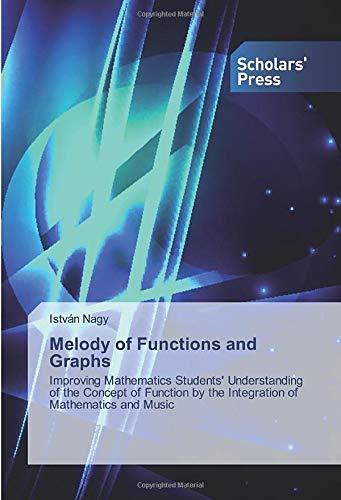 Melody of Functions and Graphs: Improving Mathematics Students' Understanding of the Concept of Function by the Integration of Mathematics and Music