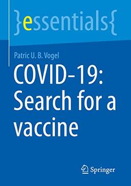 COVID-19: Search for a vaccine: Suche Nach Einem Impfstoff (essentials)