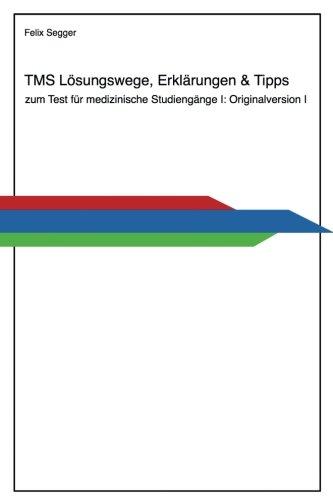 TMS: Lösungswege, Erklärungen & Tipps zum Test für medizinische Studiengänge I: Originalversion I