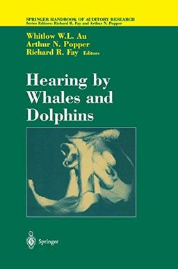 Hearing by Whales and Dolphins (Springer Handbook of Auditory Research, 12, Band 12)