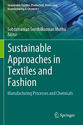 Sustainable Approaches in Textiles and Fashion: Manufacturing Processes and Chemicals (Sustainable Textiles: Production, Processing, Manufacturing & Chemistry)