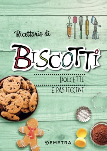 Ricettario di biscotti, dolcetti e pasticcini