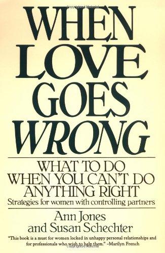 When Love Goes Wrong: What to Do When You Can't Do Anything Right