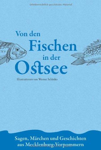 Von den Fischen in der Ostsee: Sagen, Märchen und Geschichten aus Mecklenburg-Vorpommern