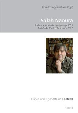 Salah Naoura: Paderborner Kinderliteraturtage 2022 | Bielefelder Poet in Residence 2022 (Kinder- und Jugendliteratur aktuell)