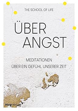 Über Angst: Meditationen über ein Gefühl unserer Zeit