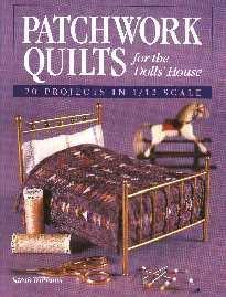 Patchwork Quilts for the Dolls' House: 20 Projects in 1/12 Scale