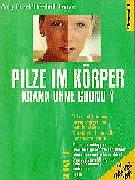 Pilze im Körper. Krank ohne Grund?