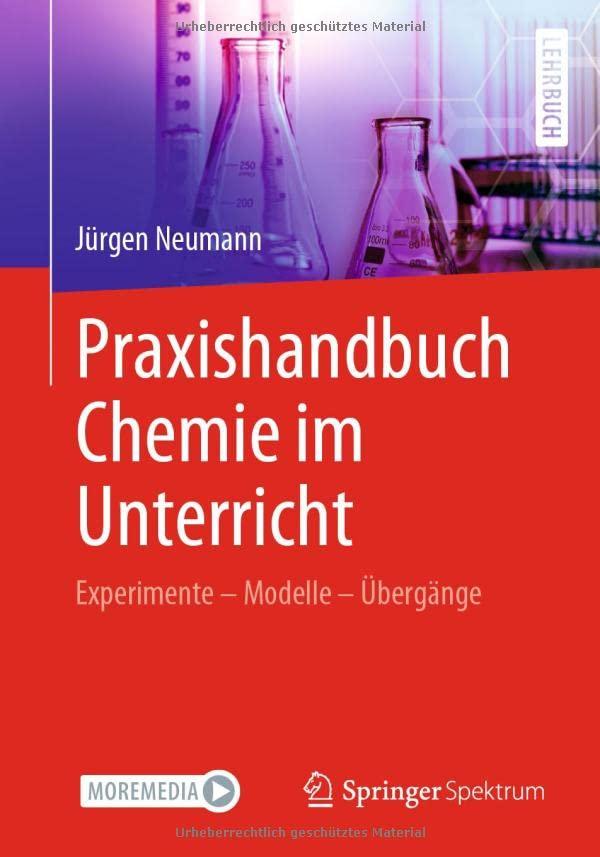 Praxishandbuch Chemie im Unterricht: Experimente – Modelle – Übergänge Illustriert und erläutert mit Tafelbildern aus dem Unterricht