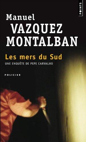 Une enquête de Pepe Carvalho. Les mers du Sud