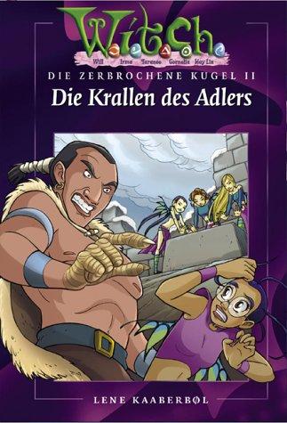 W.I.T.C.H. - Die zerbrochene Kugel. Die Krallen des Adlers (Bd. II)