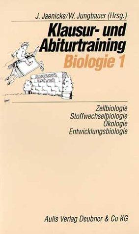 Klausur- und Abiturtraining Biologie, Bd.1, Zellbiologie, Stoffwechselbiologie, Ökologie, Entwicklungsbiologie