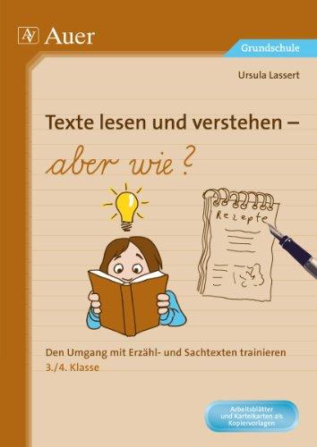 Texte lesen und verstehen - aber wie?: Den Umgang mit Erzähl- und Sachtexten trainieren 3. und 4. Klasse