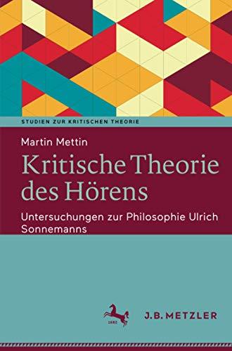 Kritische Theorie des Hörens: Untersuchungen zur Philosophie Ulrich Sonnemanns (Studien zur Kritischen Theorie)