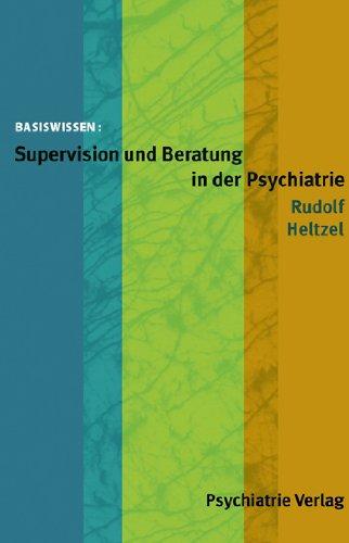 Supervision und Beratung in der Psychiatrie (Basiswissen)