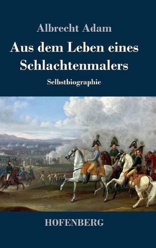 Aus dem Leben eines Schlachtenmalers: Selbstbiographie