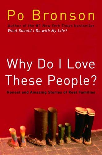 Why Do I Love These People?: Honest and Amazing Stories of Real Families