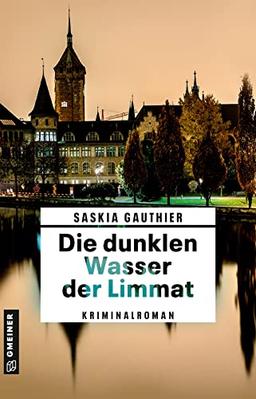 Die dunklen Wasser der Limmat: Kriminalroman (Kriminalromane im GMEINER-Verlag)