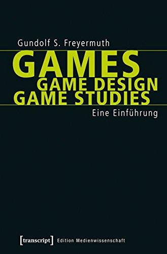 Games | Game Design | Game Studies: Eine Einführung (Edition Medienwissenschaft)