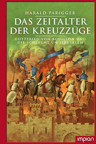 Das Zeitalter der Kreuzzüge: Gottfried von Bouillon und die Schlacht um Jerusalem