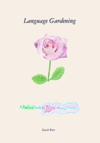 Language Gardening: A Practical Guide to Growing and Using Language Plants