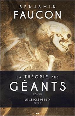 La théorie des géants - T1 - Le cercle des six