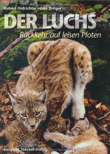 Der Luchs: Rückkehr auf leisen Pfoten