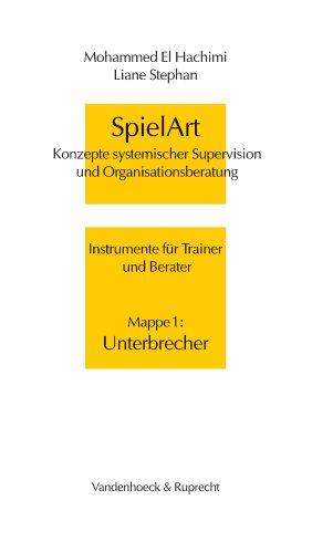 SpielArt. Konzepte systemischer Supervision und Organisationsberatung. Instrumente für Trainer und Berater: SpielArt, Mappe.1, Unterbrecher