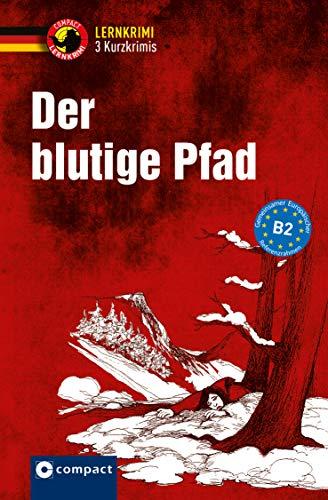 Der blutige Pfad: Deutsch B2 (Lernkrimi Kurzkrimis)