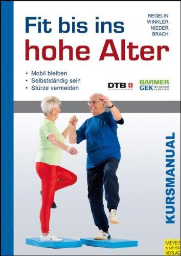 Fit bis ins hohe Alter - Eine Kurskonzeption zur Erhaltung von Selbstständigkeit und Verhütung von Stürzen im Alter