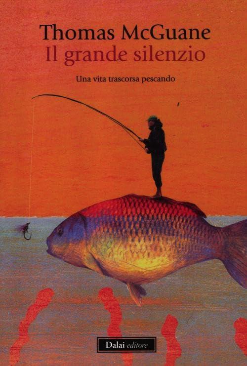 Il grande silenzio. Una vita trascorsa pescando