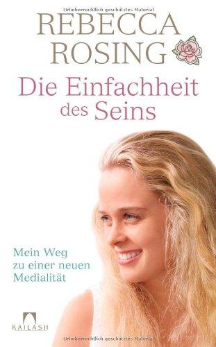 Die Einfachheit des Seins: Mein Weg zu einer neuen Medialität