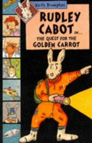 Rudley Cabot In The Quest For The Golden Carrot: Rudley Cabot In The Quest For The Golden Carrott