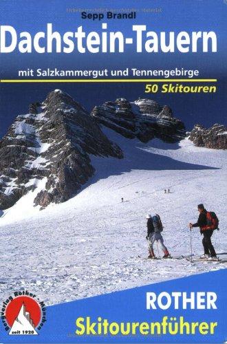 Dachstein - Tauern: mit Salzkammergut und Tennengebirge. 50 Skitouren.: Mit Salzkammergut und Tennengebirge. 50 Skitouren für Einsteiger und Genießer