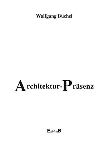 Architektur-Präsenz. Die Prinzipien architektonischer Wirklichkeit