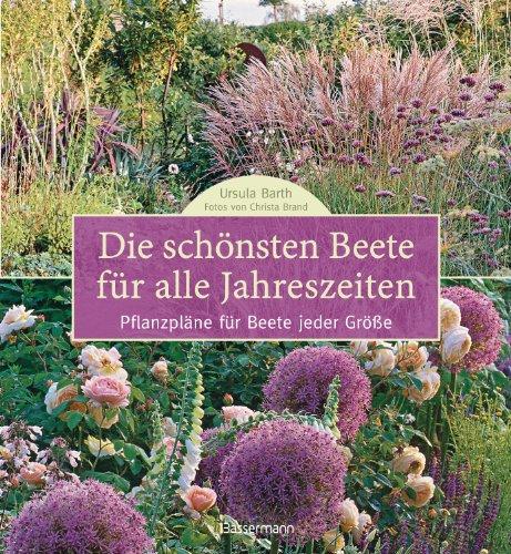 Die schönsten Beete für alle Jahreszeiten: Pflanzpläne für Beete jeder Größe