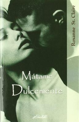 MATAME DULCEMENTE (Romance Erotico)