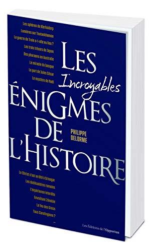 Les incroyables énigmes de l'histoire